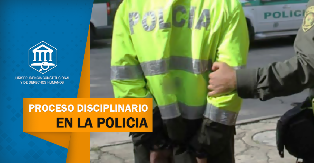 PROCESO DISCIPLINARIO EN LA POLICÍA